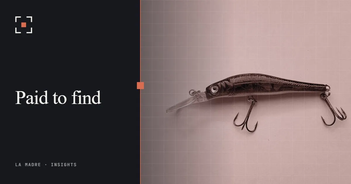 A single fishing lure with treble hooks on a plain background, in La Madre duotone, beside the words Paid to find