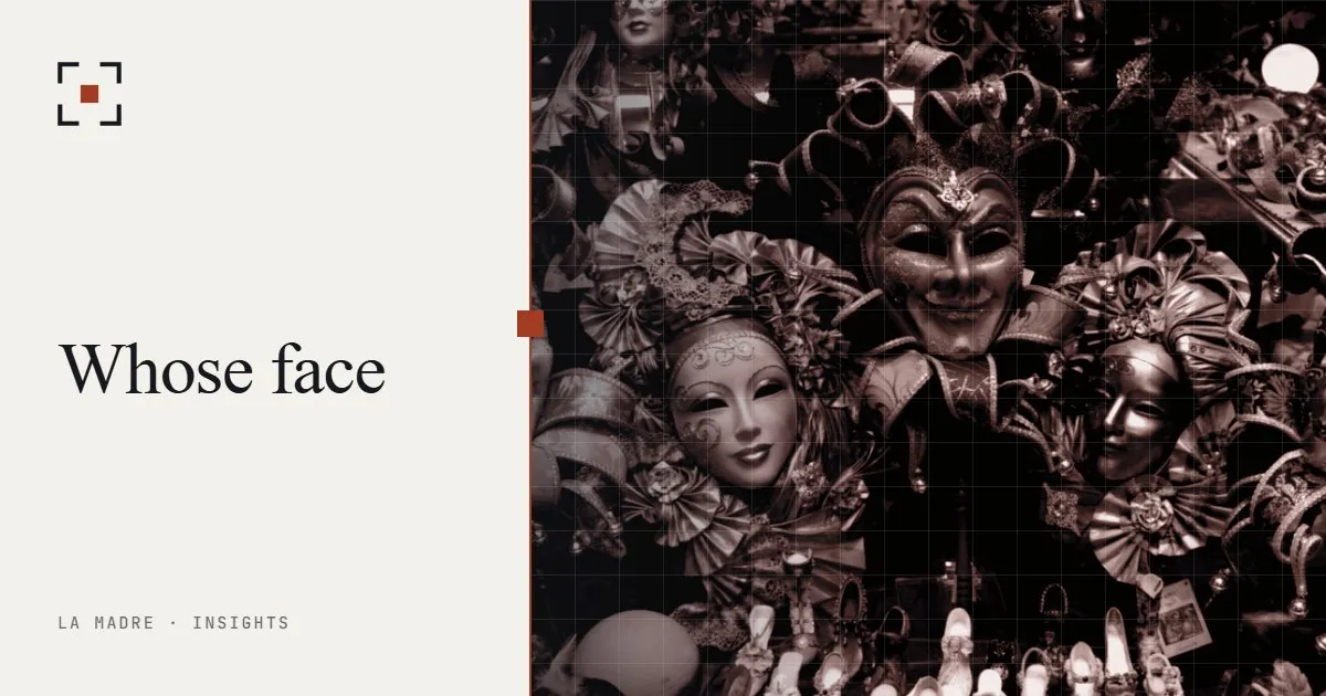 A wall of Venetian carnival masks, in La Madre duotone, beside the words Whose face