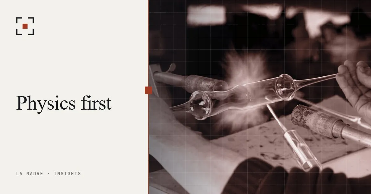 Hands shaping glass over a bright flame, in La Madre duotone, beside the words Physics first