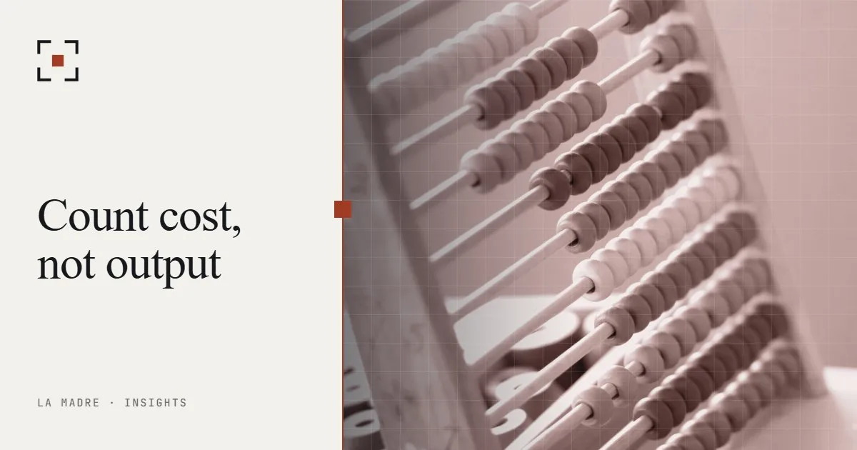 A wooden abacus with rows of colored beads, in La Madre duotone, beside the words Count cost, not output