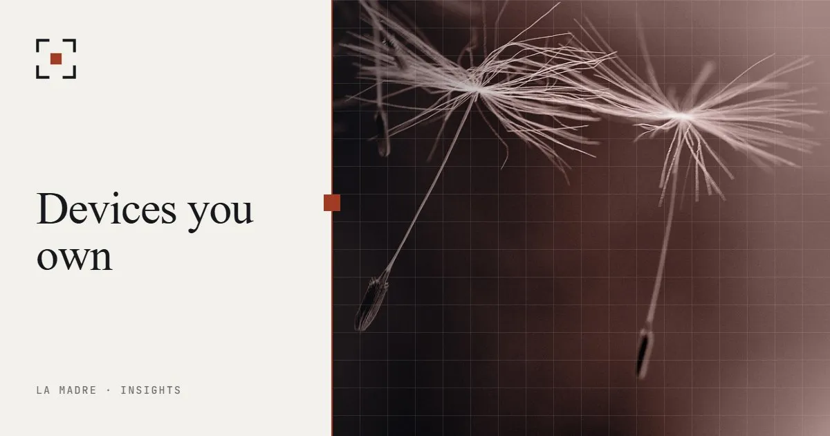 Dandelion seeds drifting apart, in La Madre duotone, beside the words Devices you own