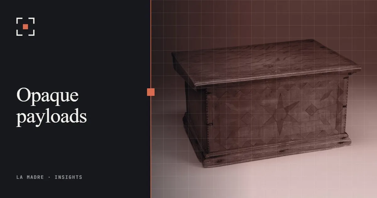 A closed antique wooden box, in La Madre duotone, beside the words Opaque payloads