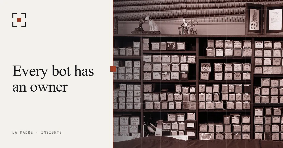 Shelves full of boxed player piano rolls, in La Madre duotone, beside the words Every bot has an owner